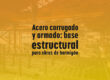 Acero corrugado y armado: base estructural para obras de hormigón