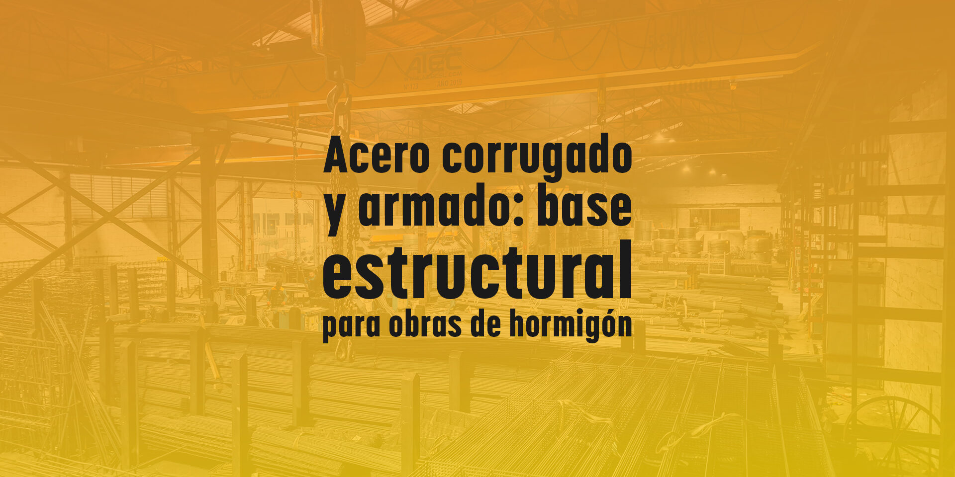 Acero corrugado y armado: base estructural para obras de hormigón