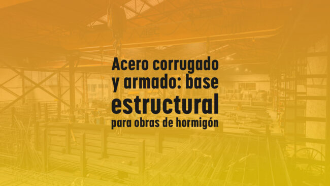 Acero corrugado y armado: base estructural para obras de hormigón