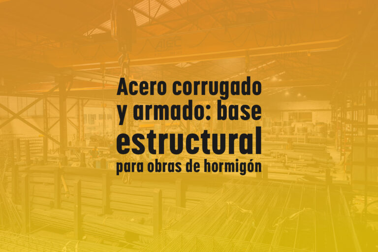 Acero corrugado y armado: base estructural para obras de hormigón