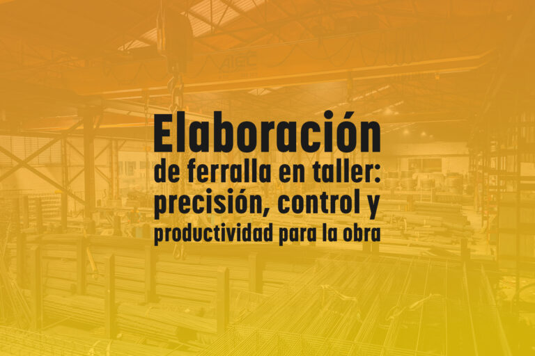 Elaboración de ferralla en taller: precisión, control y productividad para la obra