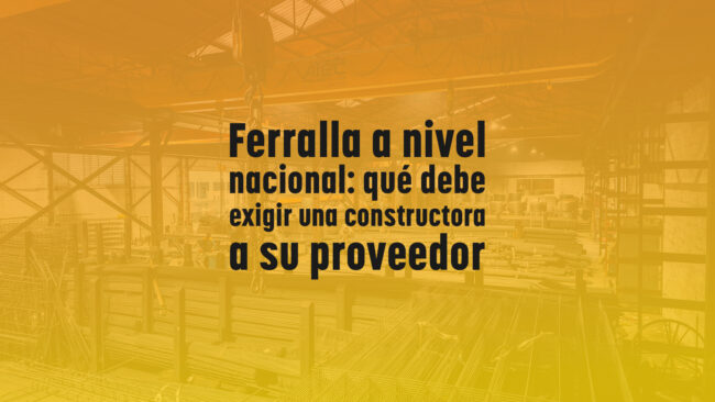 Ferralla a nivel nacional: qué debe exigir una constructora a su proveedor
