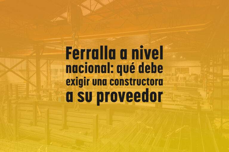 Ferralla a nivel nacional: qué debe exigir una constructora a su proveedor