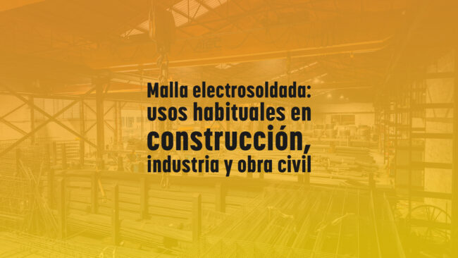 Malla electrosoldada: usos habituales en construcción, industria y obra civil