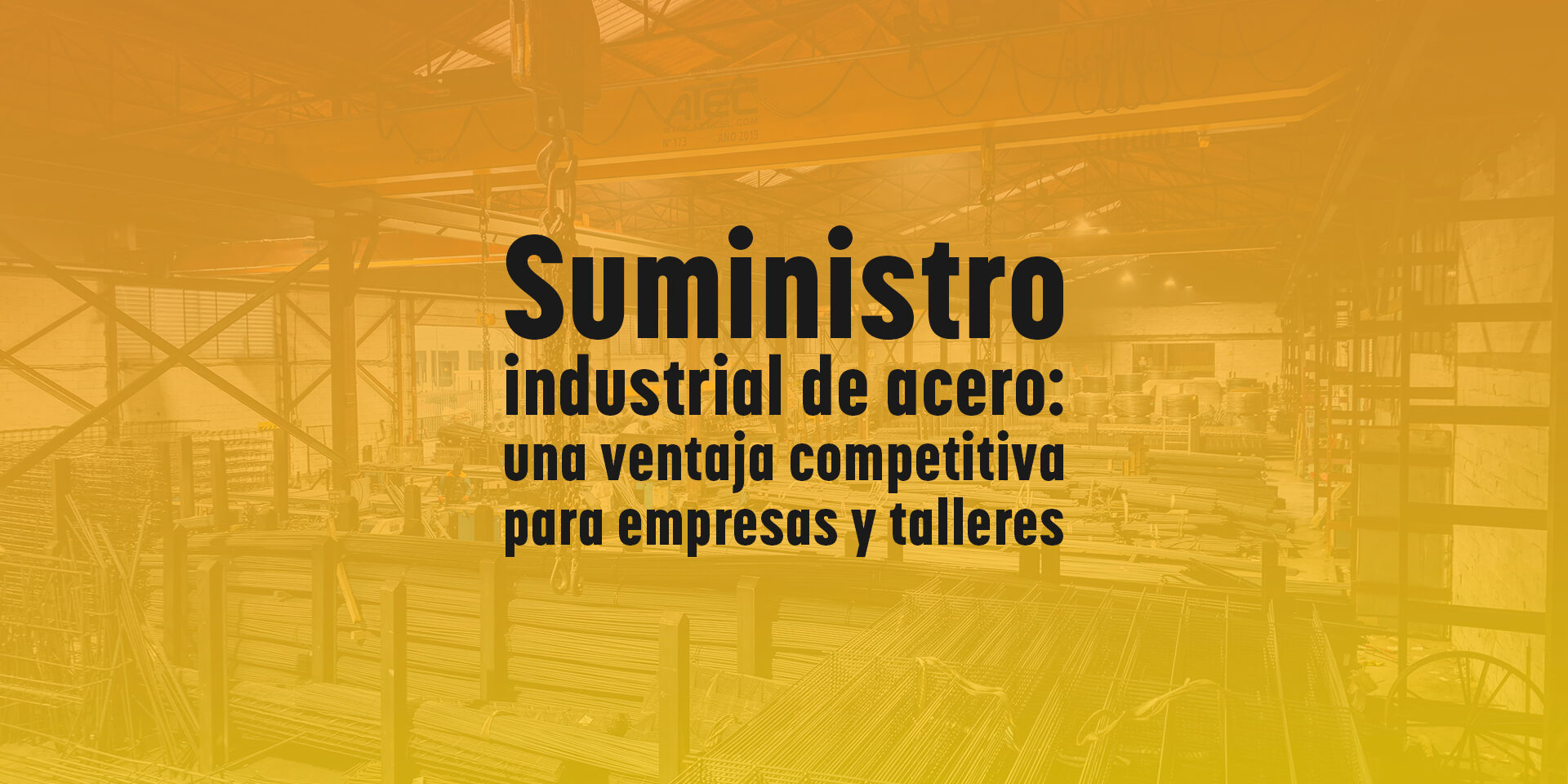 Suministro industrial de acero: una ventaja competitiva para empresas y talleres Suministro industrial de acero: una ventaja competitiva para empresas y talleres