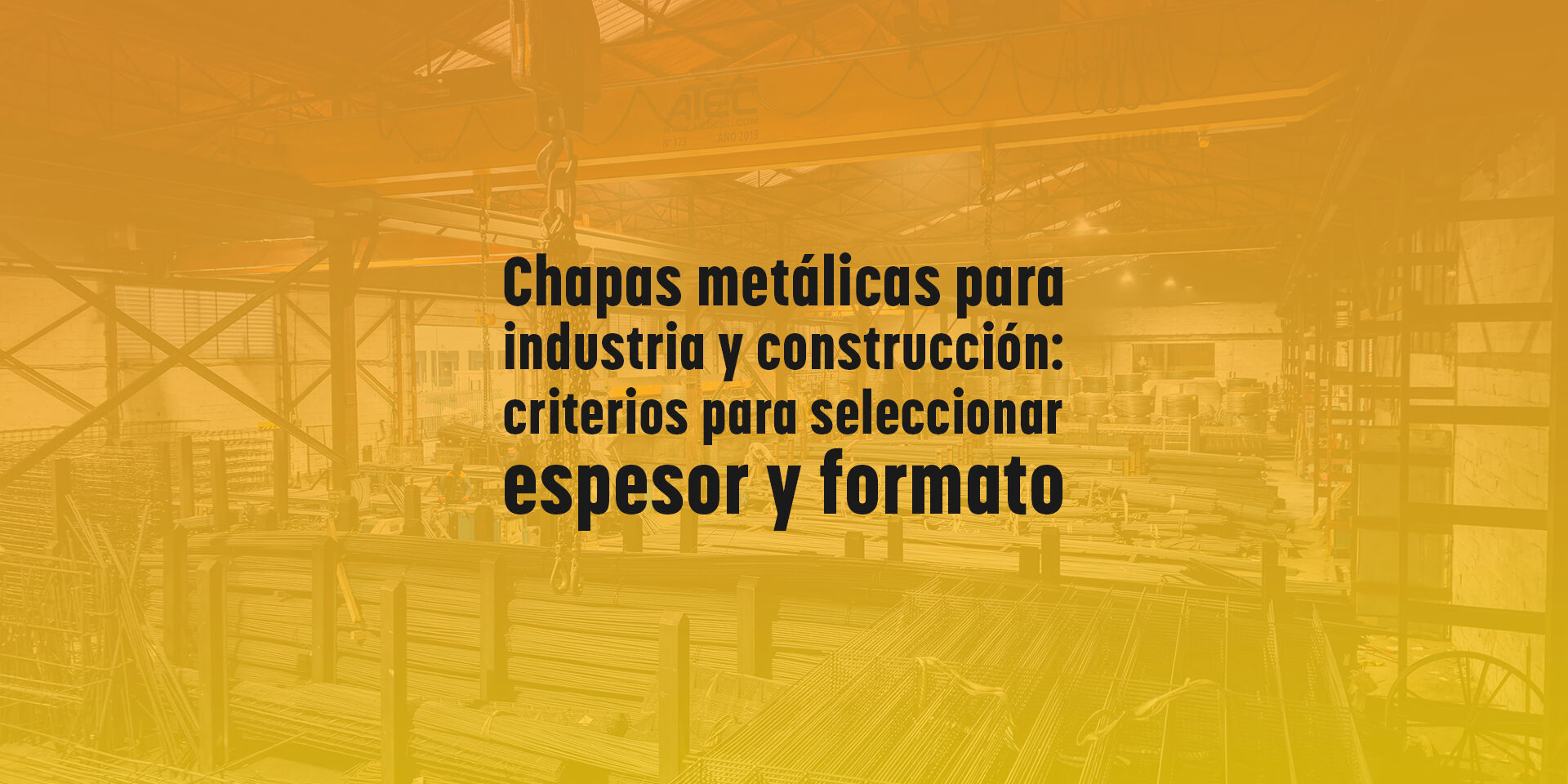 Chapas metálicas para industria y construcción: criterios para seleccionar espesor y formato