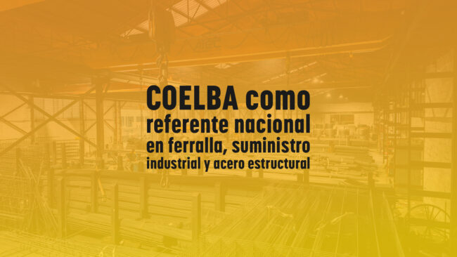 COELBA como referente nacional en ferralla, suministro industrial y acero estructural