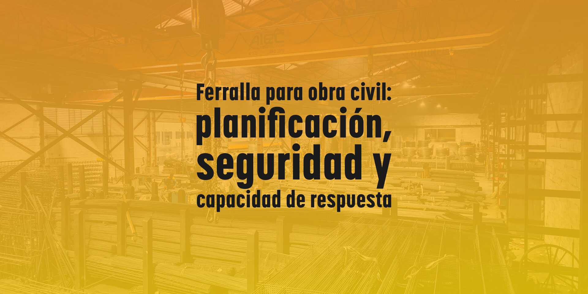 Ferralla para obra civil: planificación, seguridad y capacidad de respuesta
