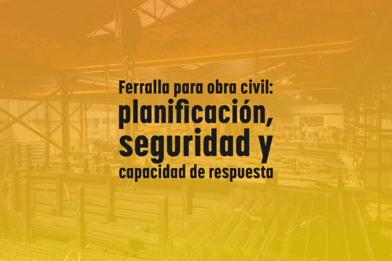 Ferralla para obra civil: planificación, seguridad y capacidad de respuesta