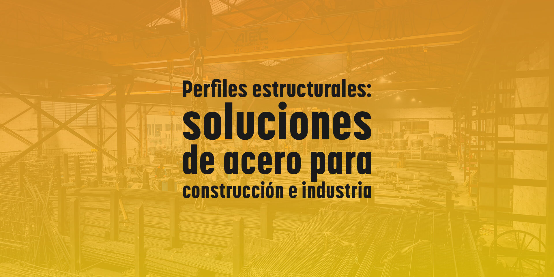 Perfiles estructurales: soluciones de acero para construcción e industria