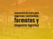 Suministro de acero para empresas: continuidad, formatos y respuesta logística
