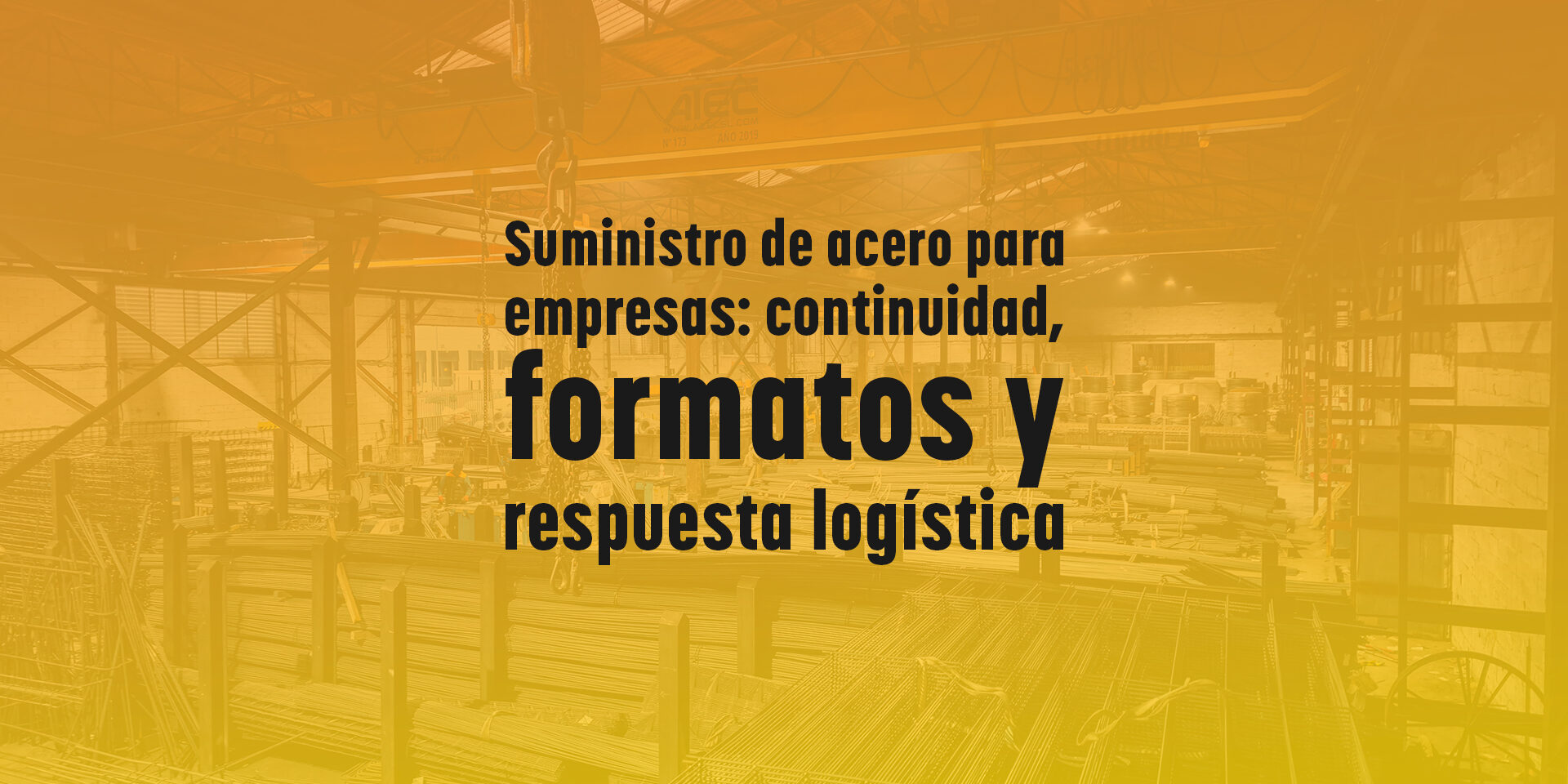 Suministro de acero para empresas: continuidad, formatos y respuesta logística Suministro de acero para empresas: continuidad, formatos y respuesta logística