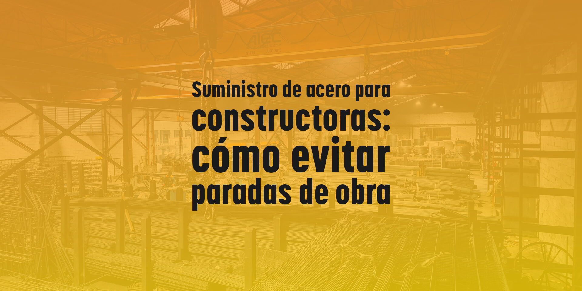Suministro de acero para constructoras: cómo evitar paradas de obra Suministro de acero para constructoras: cómo evitar paradas de obra