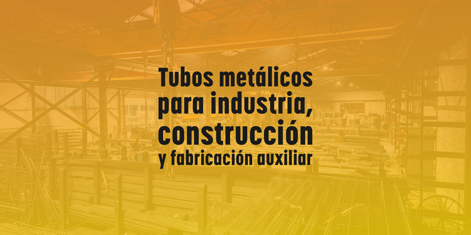 Tubos metálicos para industria, construcción y fabricación auxiliar Tubos metálicos para industria, construcción y fabricación auxiliar