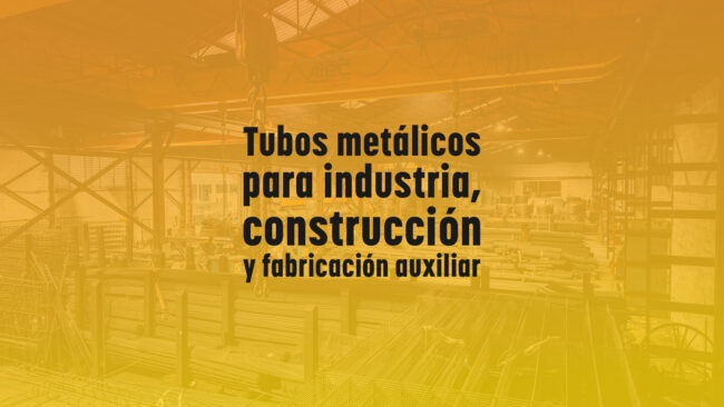 Tubos metálicos para industria, construcción y fabricación auxiliar