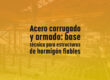 Acero corrugado y armado: base técnica para estructuras de hormigón fiables