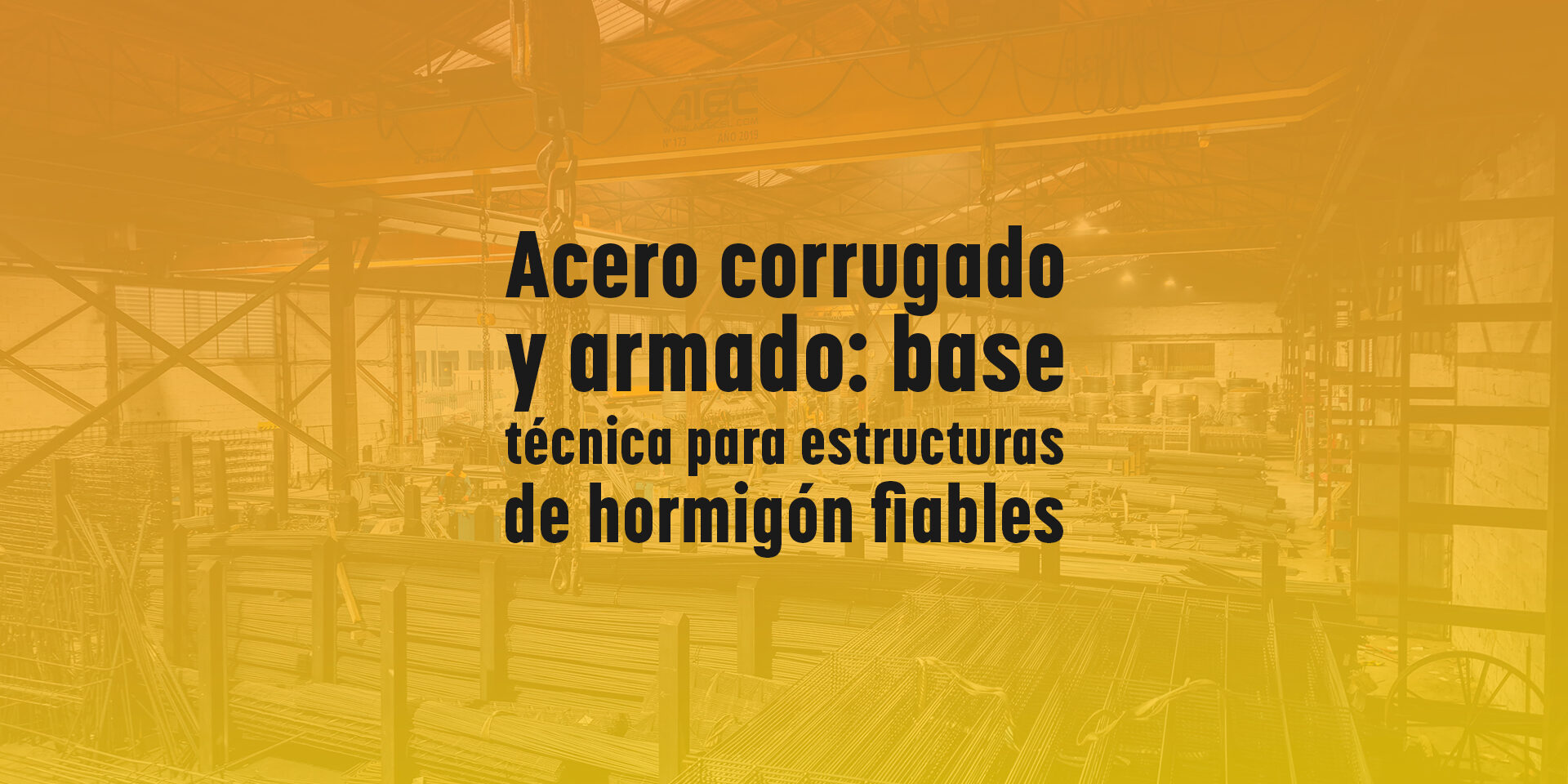 Acero corrugado y armado: base técnica para estructuras de hormigón fiables