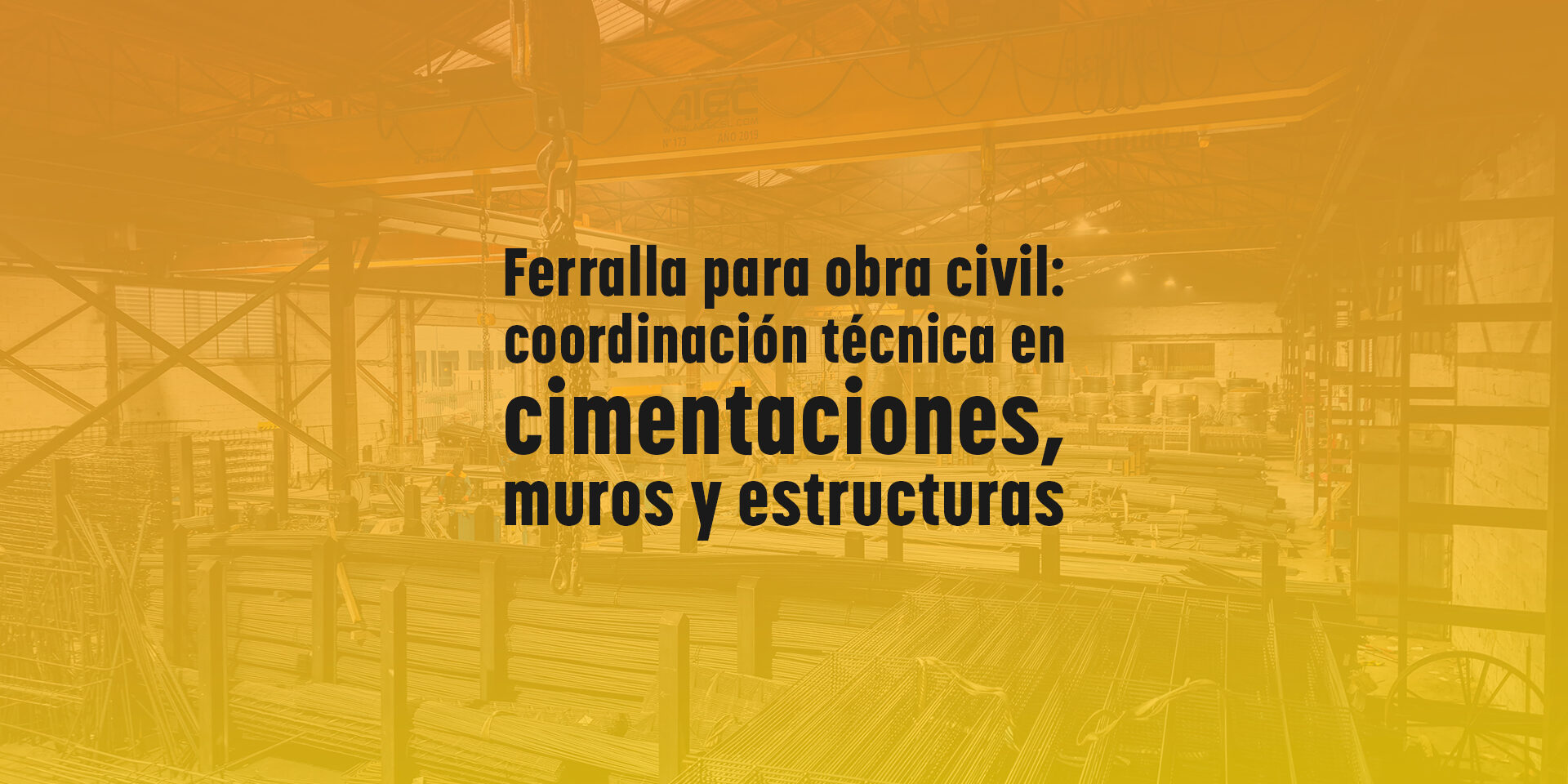 Ferralla para obra civil: coordinación técnica en cimentaciones, muros y estructuras Ferralla para obra civil: coordinación técnica en cimentaciones, muros y estructuras
