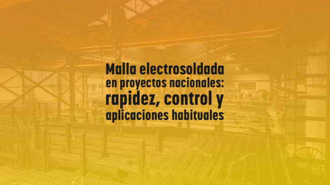 Malla electrosoldada en proyectos nacionales: rapidez, control y aplicaciones habituales